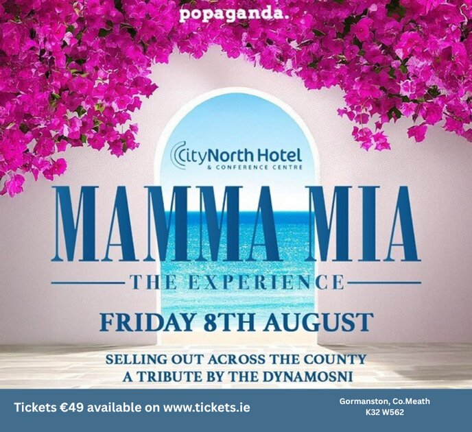 Mamma Mia - The Live Experience++  (City North Hotel, Gormanstown, Co.Meath) at CityNorth Hotel & Conference Centre, Gormanstown on Fri 8 Aug