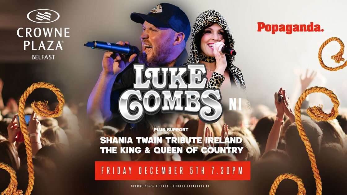 Luke Combs (NI) + Shania Twain (Tribute Ire)  - Crowne Plaza Belfast at Crowne Plaza Hotel, Belfast on Fri 5 Dec 2025