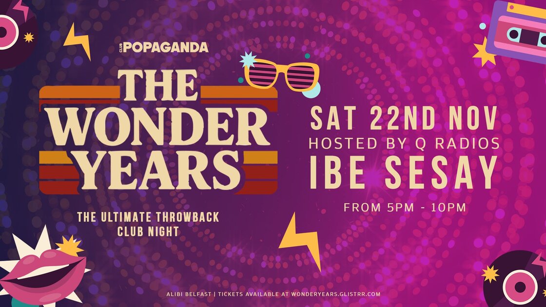 Wonder Years SO30 Strictly Over 30 @ Alibi Belfast by Club Popaganda at Alibi, Belfast on Sat 22 Nov 2025