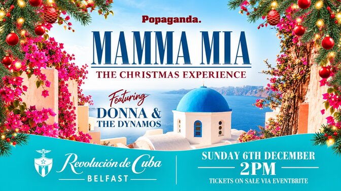 Mamma Mia - The Live Experience / Revolution De Cuba BELFAST