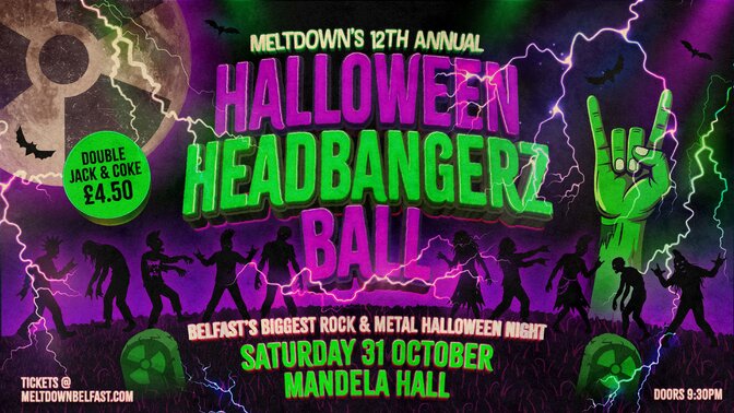 MELTDOWN'S HALLOWEEN HEADBANGERZ BALL: Belfast's Biggest Rock & Metal Halloween Night!