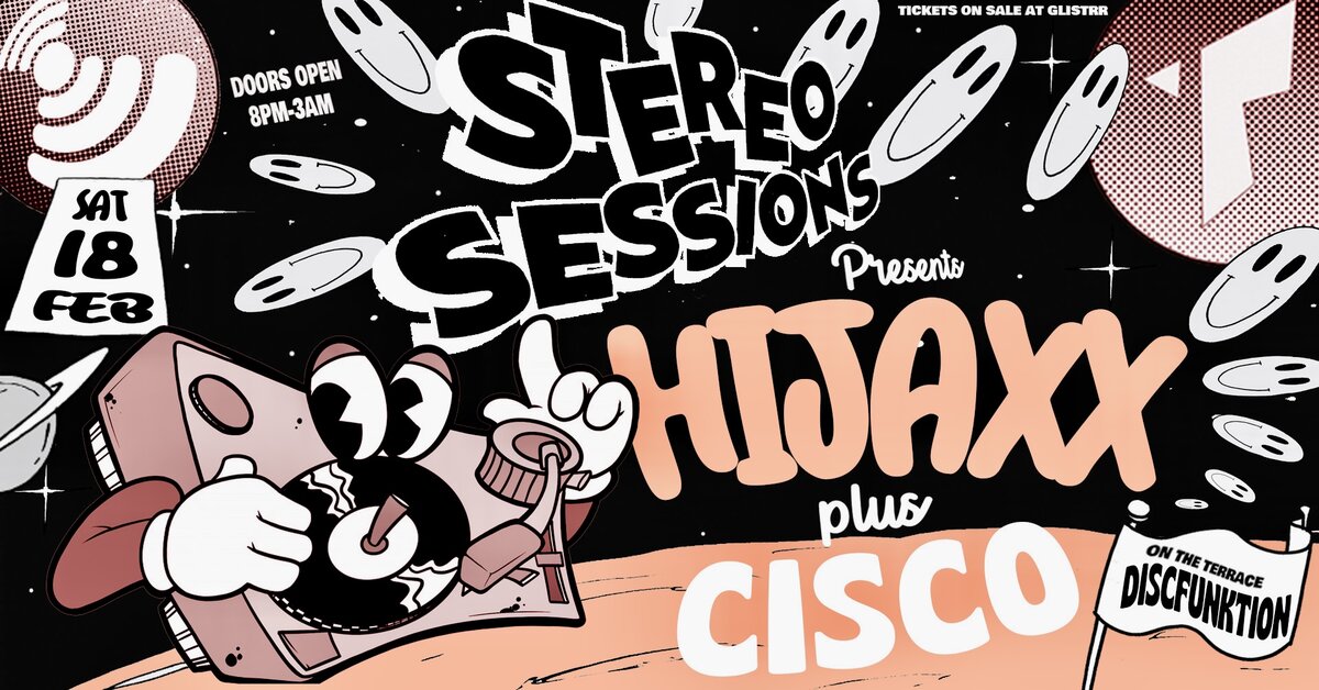 STEREO SESSIONS FT.  HIJAXX : CISCO : DISCFUNKTION  at Thompsons Garage, Belfast on Sat 18 Feb 2023