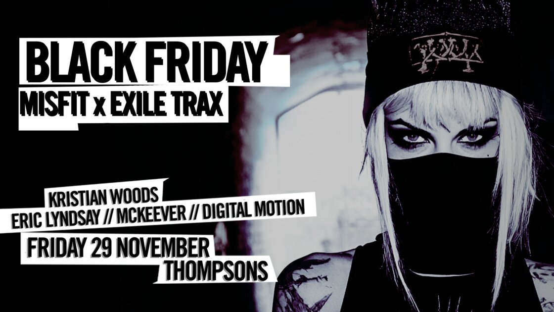 BLACK FRIDAY SPECIAL // MiSFIT x EXILE TRAX // TICKETS £1 at Thompsons Garage, Belfast on Fri 29 Nov