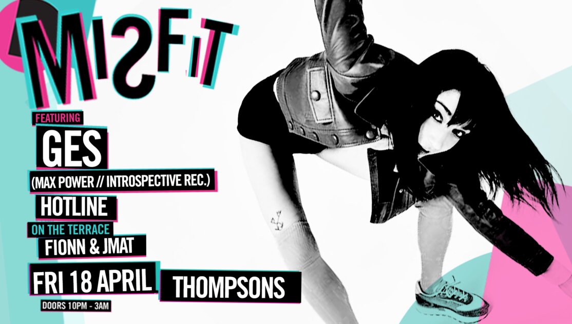 MiSFIT ft. GES + HOTLINE // FIONN // JMAT) at Thompsons Garage, Belfast on Fri 18 Apr