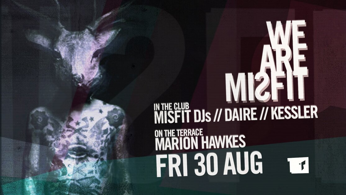 WE ARE MISFIT - MISFIT DJs // KESSLER // DAIRE // MARION HAWKES at Thompsons Garage, Belfast on Fri 30 Aug