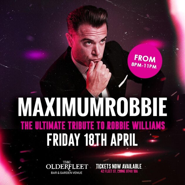 The Ultimate Tribute To Robbie Williams at Olderfleet Bar & Lounge, Larne on Fri 18 Apr