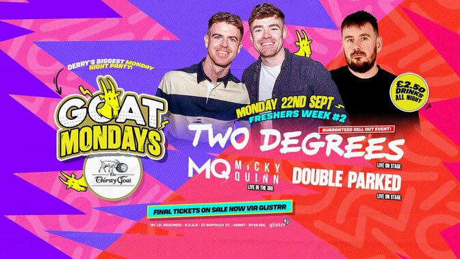 GOAT MONDAYS FRESHERS 2025 w\ Two Degrees & Micky Quinn plus Double Parked