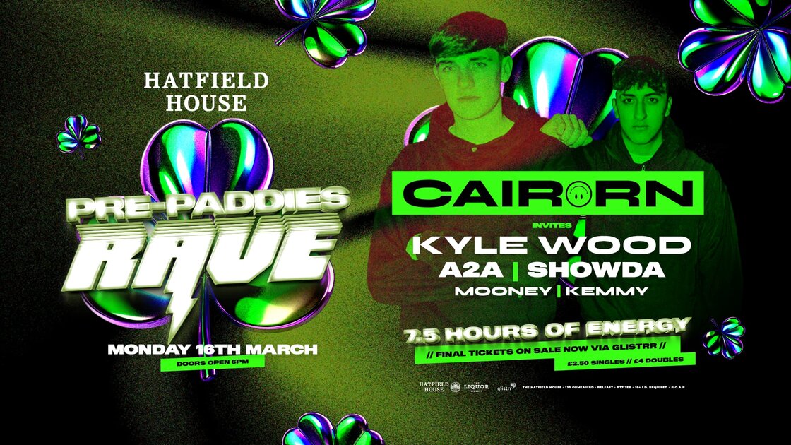 Pre Paddies Rave *7.5 Hours of Partying* at The Hatfield House, Belfast ...