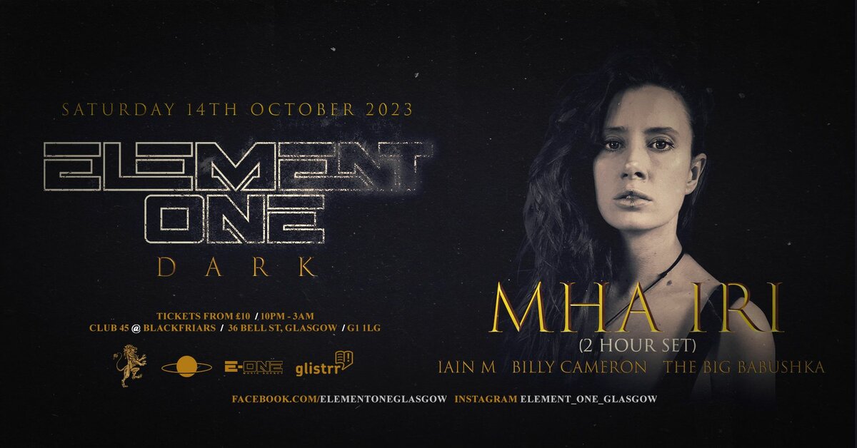 Element One Dark Presents MHA IRI (2 Hour Set) at Club 45 @ Blackfriars, Glasgow on Sat 14 Oct