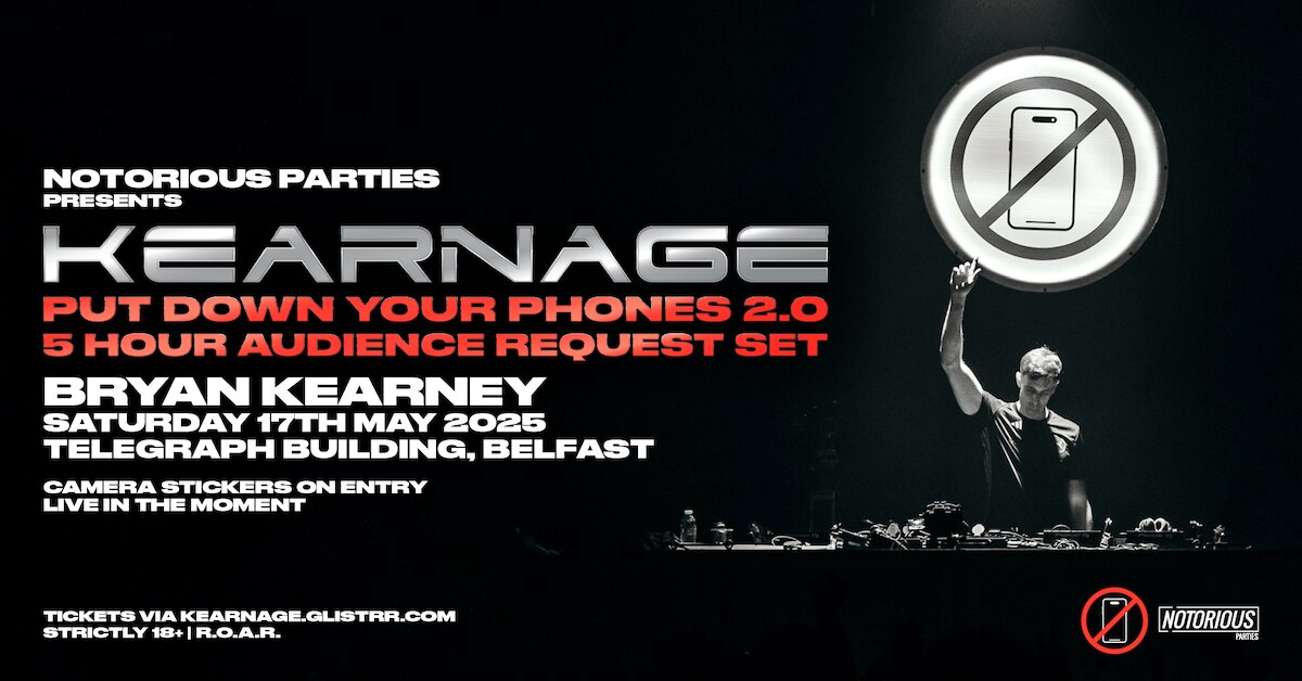 Notorious Parties presents Kearnage: Put Down Your Phones 2.0 at The Telegraph Building, Belfast on Sat 17 May