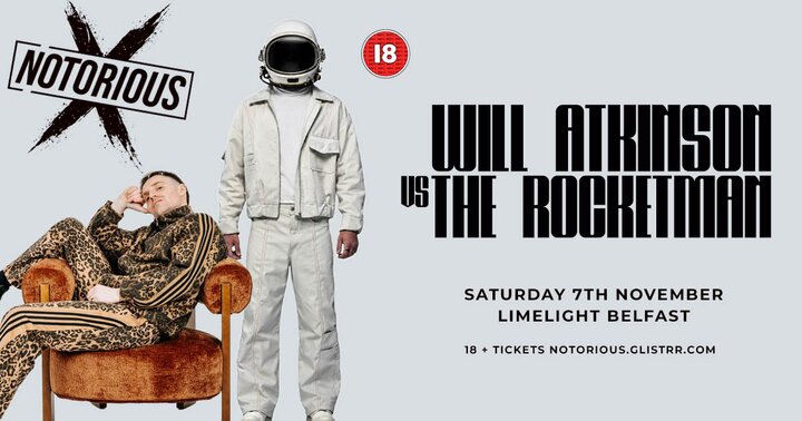 Notorious presents Will Atkinson vs The Rocketman