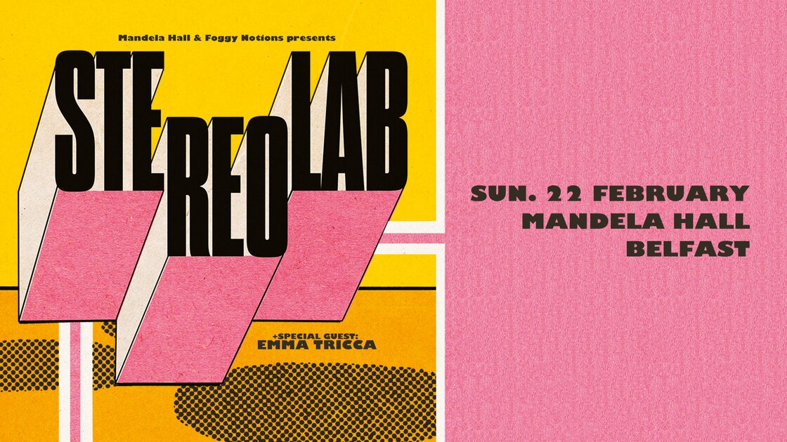 STEREOLAB at Mandela Hall, Belfast on Sun 22 Feb 2026