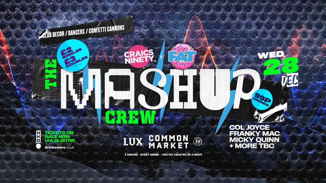 MASH UP Anthems at Common Market + Lux Nightclub, Belfast on Wed 28 Dec 2022