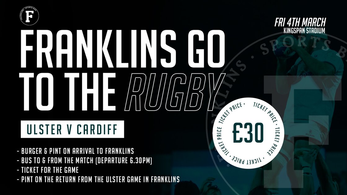 Franklins go to the Rugby! at Franklins Sports Bar, Belfast on Fri 4 ...