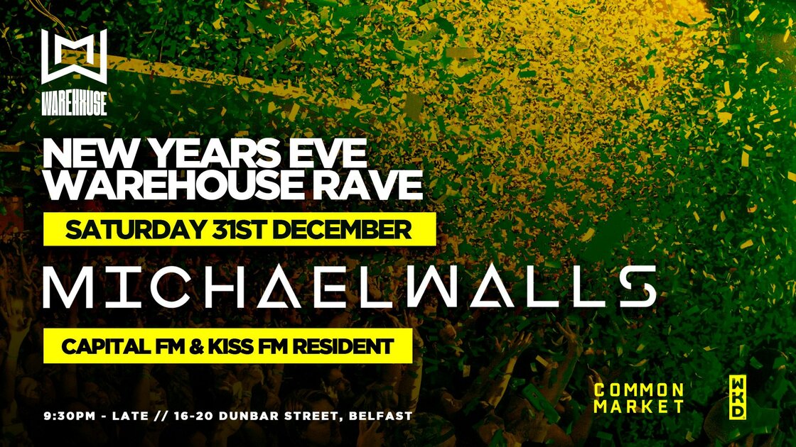 WAREHXUSE - NEW YEARS EVE  at Common Market, Belfast on Sat 31 Dec 2022