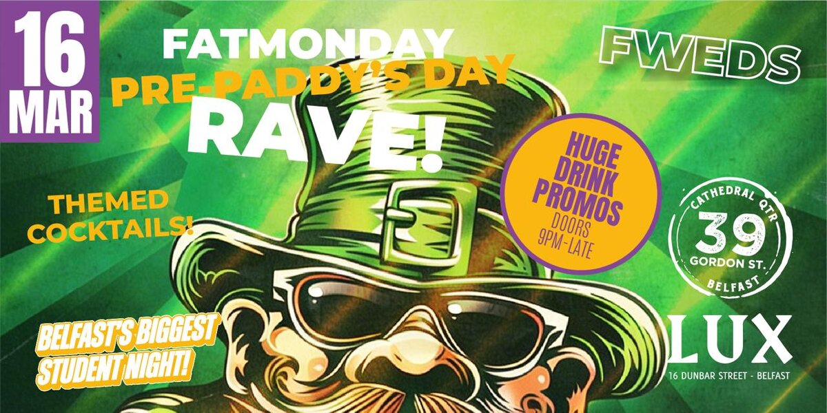 PRE PADDYS DAY RAVE - FAT WEDS at Club Lux, Belfast on Mon 16 Mar 2026 ...