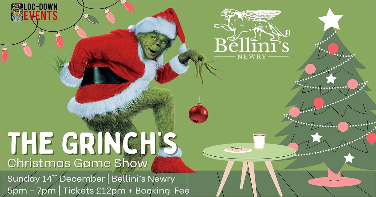 The Grinch's Christmas Game Show at Bellini's Newry, Newry on Sun 14 Dec