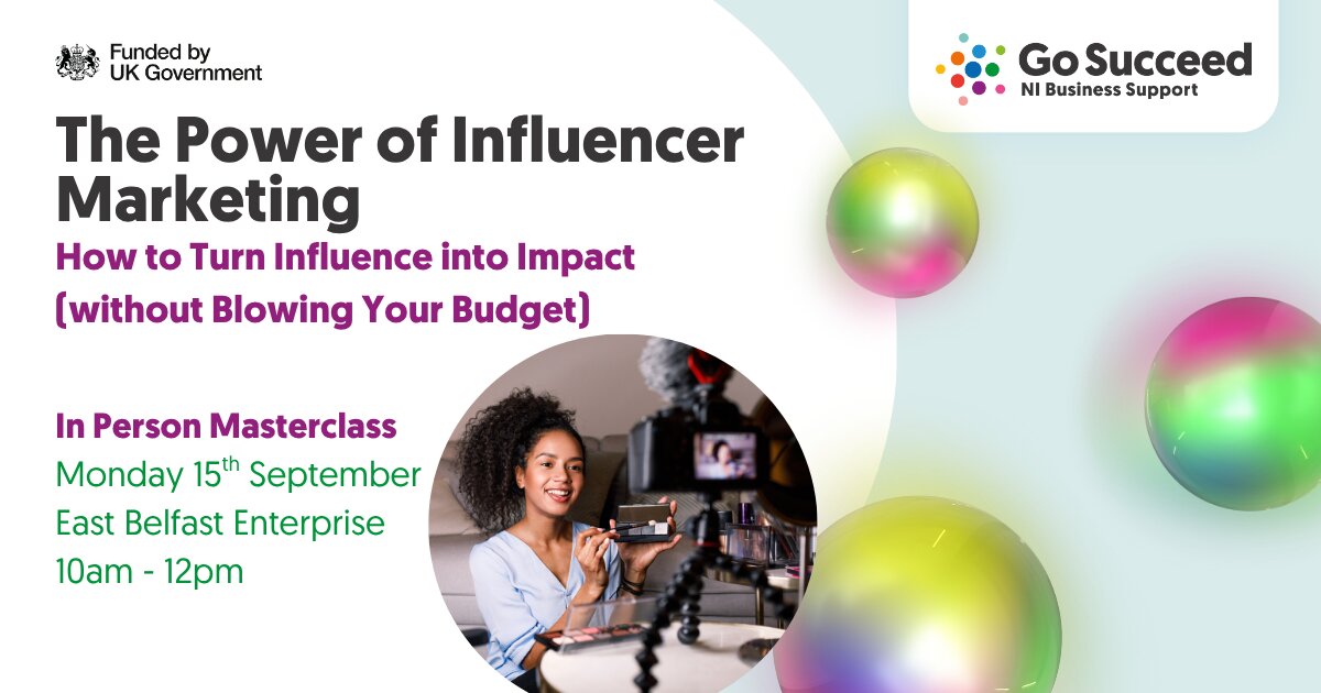 The Power of Influencer Marketing: How to Turn Influence into Impact (Without Blowing Your Budget) at East Belfast Enterprise, Belfast on Mon 15 Sep