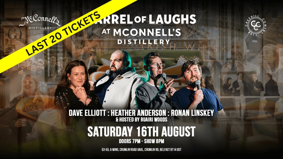 McConnell’s Distillery presents, ‘A Barrel of Laughs’  on Sat 16th Aug w/ Cavehill Comedy Club at McConnell’s Distillery & Visitor Experience, Belfast on Sat 16 Aug