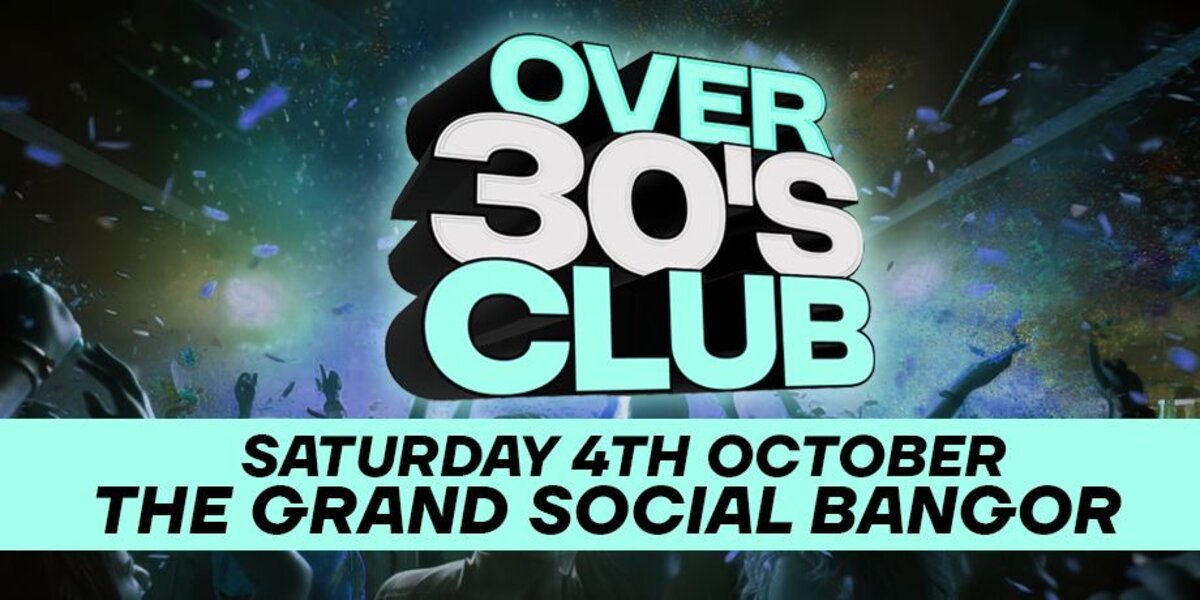 Over30sClub, Bangor, The Grand Social at The Grand Social, Bangor on Sat 4 Oct