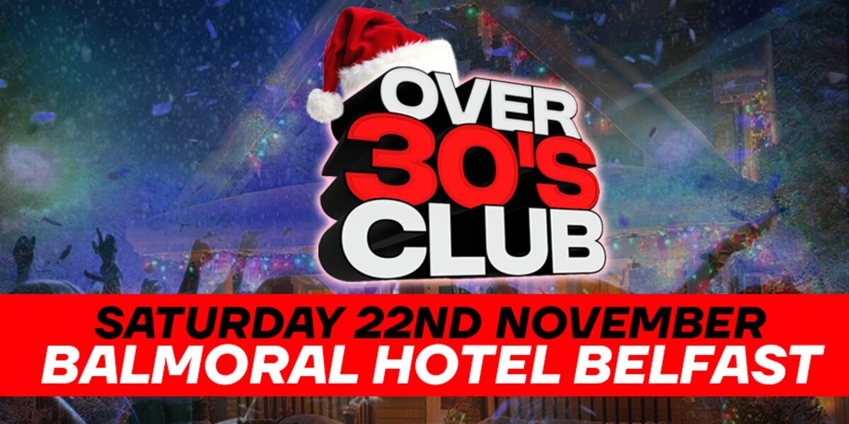 Over30sClub, Belfast, Balmoral Hotel,  Christmas Special! at Balmoral Hotel, Belfast on Sat 22 Nov 2025