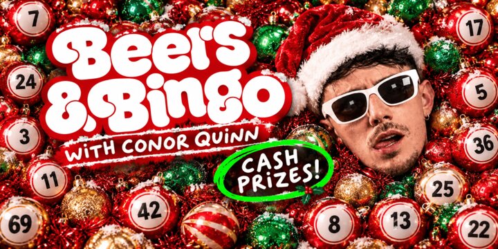 BEERS ‘N’ BINGO XMAS EDITION - Hosted By Conor Quinn