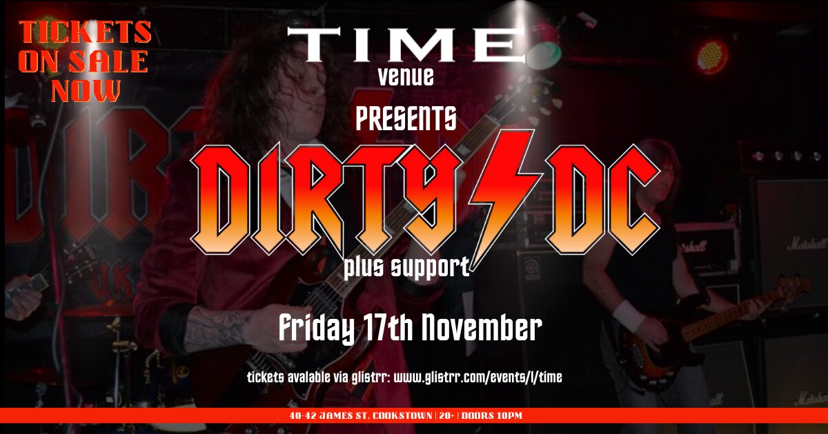 TIME Presents Dirty DC Live at TIME, Cookstown on Fri 17 Nov glistrr