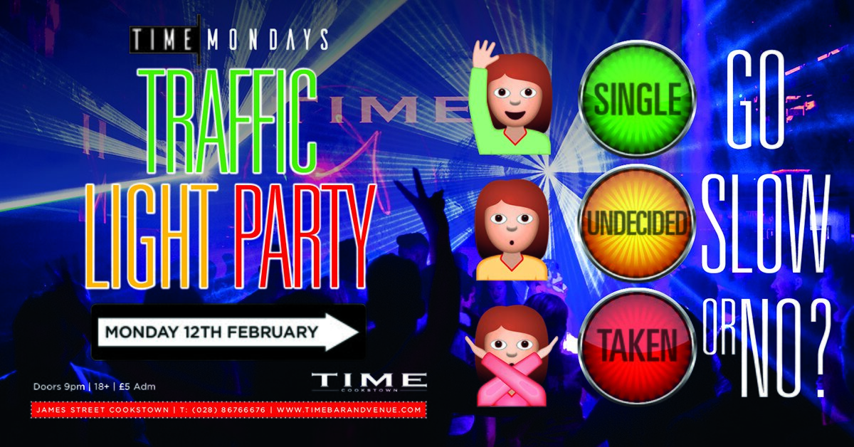 TIME Mondays Traffic Light Party at TIME, Cookstown on Mon 12 Feb glistrr